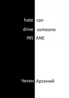 Hate can drive someone insane