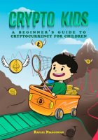 Crypto Kids: A Beginner's Guide to Cryptocurrency for Children